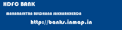 HDFC BANK  MAHARASHTRA BULDHANA SAKHARKHERDA   banks information 